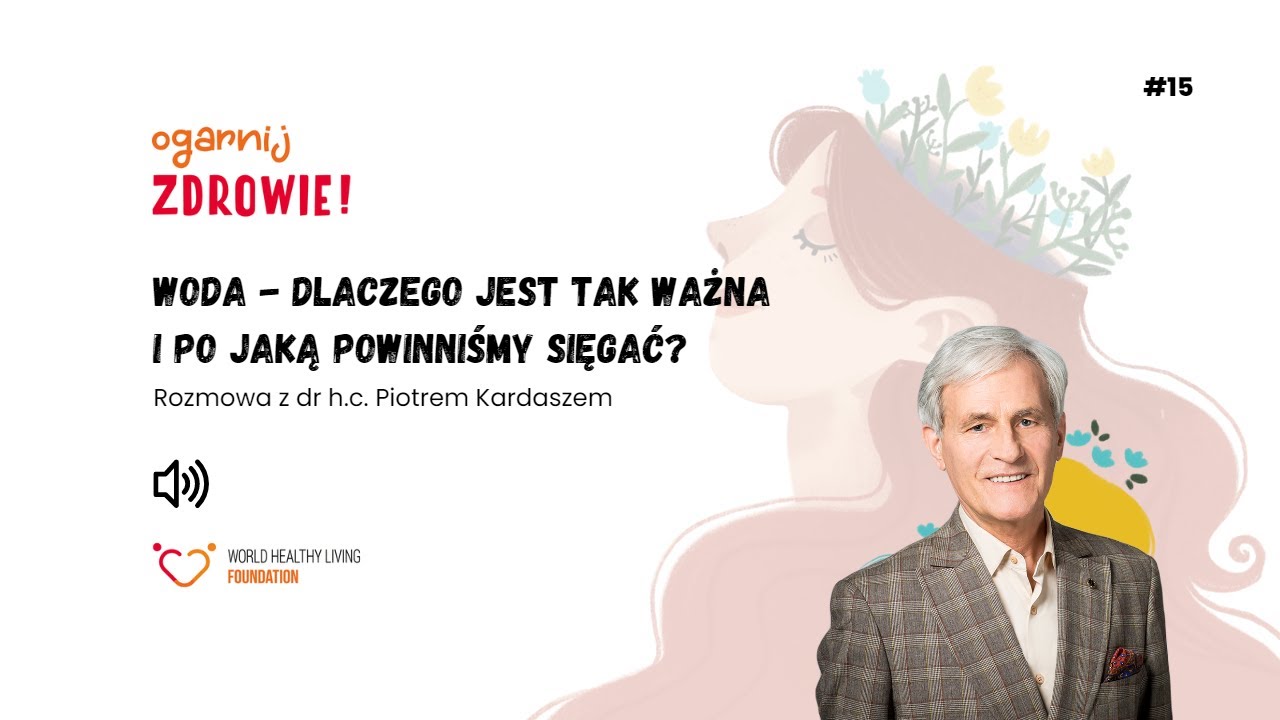 #15 Woda - dlaczego jest tak ważna i po jaką powinniśmy sięgać?