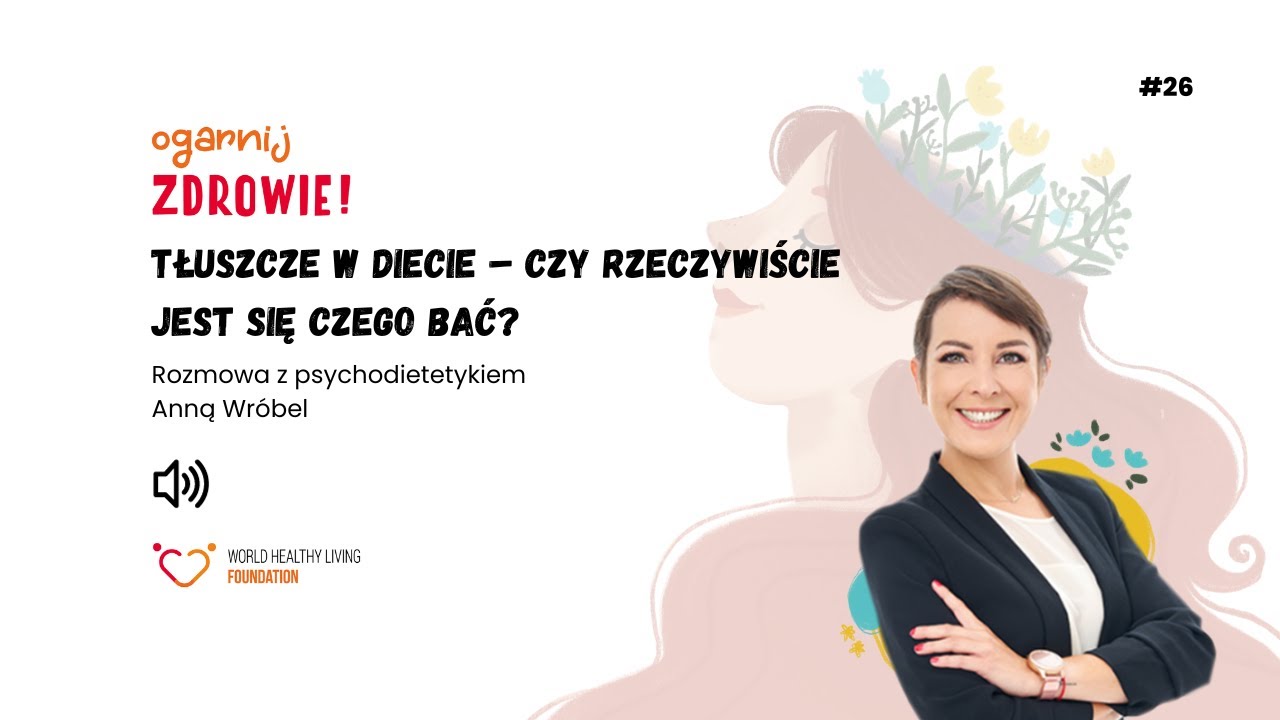 #26 Tłuszcze w diecie – czy rzeczywiście jest się czego bać? 