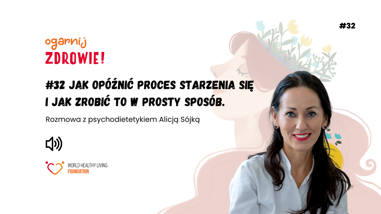 #32 Jak opóźnić proces starzenia się i jak zrobić to w prosty sposób?